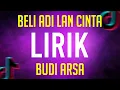 Download Lagu BELI ADI LAN CINTA - BUDI ARSA ( LIRIK )