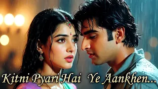 kitni pyari hai ye aankhen new hindi sad romantic love song 2025 bollywood evergreen 90s love song