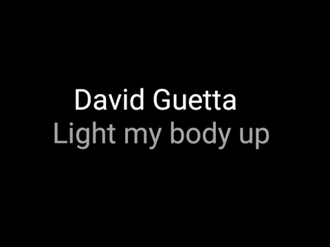 Download MP3 David guetta || light my body up lyrics.||