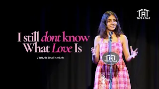 I Still Don't Know What Love Is - Vibhuti Bhatnagar | Tape A Tale