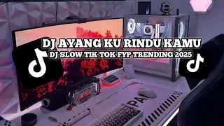 dj ayang ku rindu kamu viral tik tok
