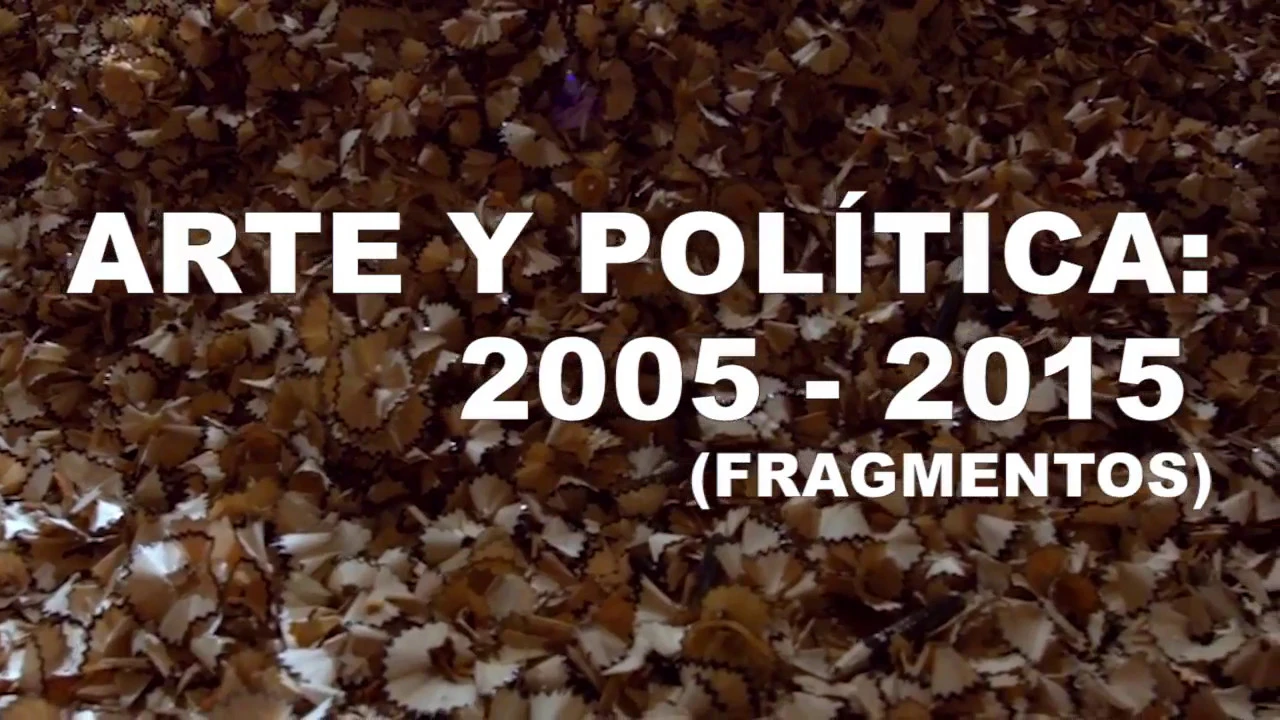 Arte y Política 2005 2015 (fragmentos) - Dir. Nelly Richard