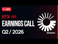 RTX Q2 FY26 Earnings Call RTX WATCH LIVE