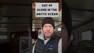 Day 49 Alone in the Arctic Ocean