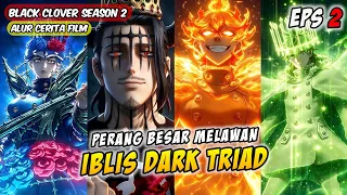 PERTARUNGAN BESAR MELAWAN DARK TRIAD | Black Clover S2 Episode 2