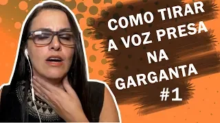 COMO TIRAR A VOZ DA GARGANTA -  VÍDEO 1 - Aula de canto