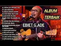 Download Lagu EBIET G ADE FULL ALBUM TERBAIK SEPANJANG MASA