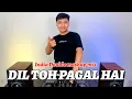 DJ LOKAL - DIL TOH PAGAL HAI Remix 