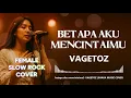 Download Lagu VAGETOZ - BETAPA AKU MENCINTAIMU-BAM | VIDEO LYRIC (FEMALE SLOW ROCK COVER)