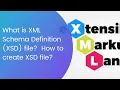 What is XML Schema Definition XSD file How to create XSD file