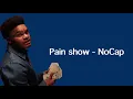 Pain show - NoCap
