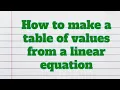 Make a table of values from a linear equation