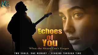 echoes of you what the heart can t forget