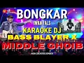Download Lagu BONGKAR_IWAN FALS KARAOKE DJ _ BAS BLAYER X MIDDLE GHOIB new creative jember