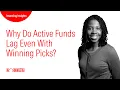 Why Do Active Funds Lag Even With Winning Picks