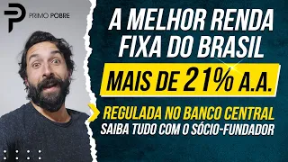 A MELHOR RENDA FIXA DO BRASIL (Rende mais de 21% AO ANO e é regulada no Banco Central - INCO)