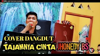 Download TAJAMNYA CINTA-Cover Jhonedy BS || Dangdut Orgen tunggal || Nozt Fantasi Channe,L MP3