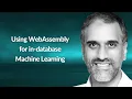 Using WebAssembly for in-database Machine Learning Akmal Chaudhri Conf42 Machine Learning 2023