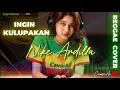 NIKE ARDILLA - INGIN KULUPAKAN (AI Reggae Cover) Tribute to 90’s Legend