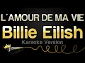 Download Lagu Billie Eilish - L'AMOUR DE MA VIE (Karaoke Version)
