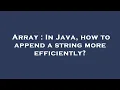 Array In Java how to append a string more efficiently