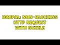 Drupal Non-blocking HTTP request with Guzzle 2 Solutions