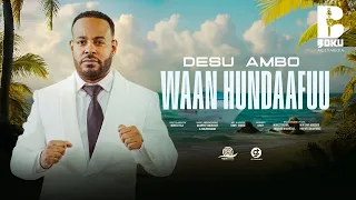 Desu Ambo Waan Hundaafuu New Ethiopian Afaan Oromo Music 2025  Desu Ambo Waan Hundaafuu New Ethiopian Afaan Oromo Music 2025