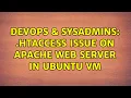 DevOps SysAdmins htaccess issue on Apache Web Server in Ubuntu VM 4 Solutions