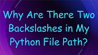 Why Are There Two Backslashes in My Python File Path