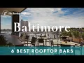 8 Best Rooftop Bars in Baltimore - 2024