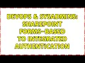DevOps SysAdmins Sharepoint forms-based to integrated authentication