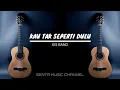 Download Lagu Kau Tak Seperti Dulu - Kis Band (Karaoke Version)