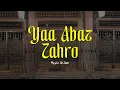 Download Lagu YA ABAZ ZAHRO | Majelis Az Zahir | Lirik \u0026 Terjemah