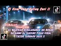 Download Lagu DJ MAAFKAN KESALAHANKU INI BUKAN SALAHMU DJ TAKDIRE PISAH VIRAL TIKTOK TERBARU 2023 !!