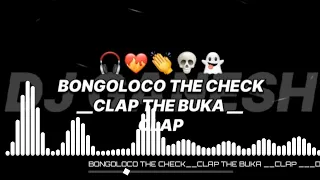 Download BONGOLOCO THE CHECK ✔️|| CLAP 👏 THE BUKA || CLAP 👏 DJ SONG REMIX || DJ GANESH 🎧❤️‍🔥👏👻 MP3