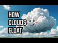 How Do Clouds Float The Science Behind Sky Magic