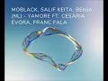 Download Lagu MoBlack, Salif Keita, Benja  -  Yamore ft  Cesária Evora, Franc Fala    Extended By DJ Nilsson