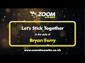 Download Lagu Bryan Ferry - Let's Stick Together - Karaoke Version from Zoom Karaoke