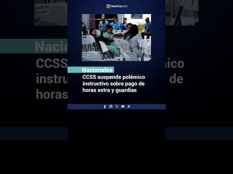 CCSS suspende polémico instructivo sobre pago de horas extra y guardias
