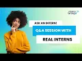 Ask an intern Q A session with real interns