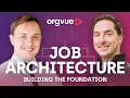 Job architecture Building the foundation for organization design and workforce planning Orgvue