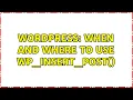 Wordpress When and Where to use wp - insert