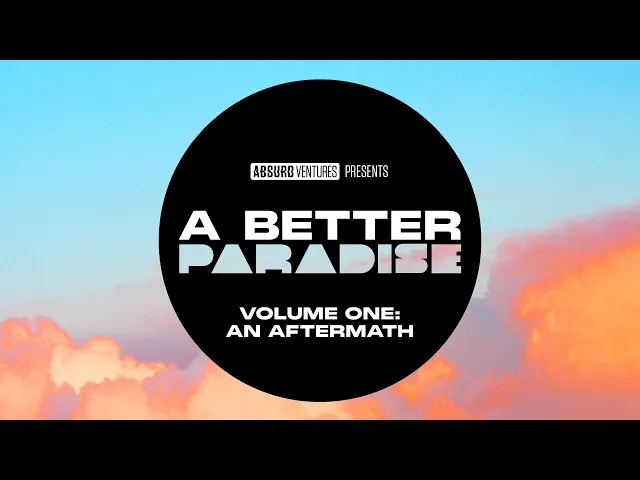 A BETTER PARADISE Volume One: An Aftermath • OFFICIAL VISUAL TRAILER