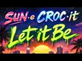 Lagu SUN•e CROC•it - Let it be (Hardstyle Remix) |electro | House | 90s | mix | SUNe CROCit | Festival 