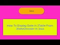 How To Display Date In JTable From JDateChooser In Java