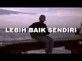Download Lagu Lirik lagu LEBIH BAIK SENDIRI - MUHAMMAD RIFAI (Cover Nanak Romansa) jangan kau paksa hatiku ini