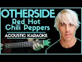 Download Lagu OTHERSIDE - RED HOT CHILI PEPPERS｜ACOUSTIC KARAOKE VERSION - Song With Lyrics  (Original Key)
