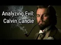 Analyzing Evil Calvin Candie From Django Unchained