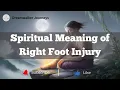 Spiritual Meaning of Right Foot Injury