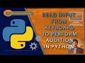 READ INPUT FROM KEY BOARD ADDITION OF TWO NUMBER IN PYTHON IDLE PYTHON DEMO